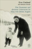 Dr. Eva Umlauf „Die Nummer auf deinem Unterarm ist blau wie deine Augen: Erinnerungen“