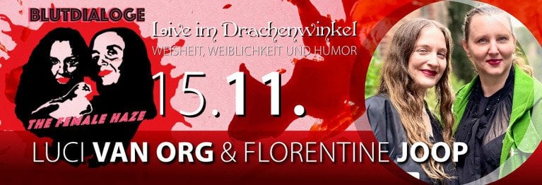 15. November: LUCI VAN ORG & FLORENTINE JOOP BLUTDIALOGE: THE FEMALE HAZE
...
AUTORENLESUNG – LIVE IM DRACHENWINKEL!