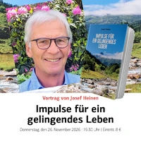 Impuls-Vortrag von Josef Heine: Impulse für ein gelingendes Leben
