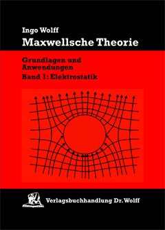 Ingo Wolff, Maxwellsche Theorie Bd. 1