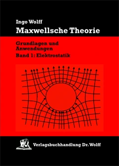 Ingo Wolff, Maxwellsche Theorie Bd. 1
