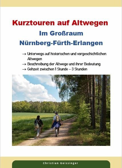 Kurztouren auf Altwegen im Großraum Nürnberg-Fürth-Erlangen
