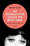Buchcover Marina Barth, Am Kronleuchter hängen wir nicht immer