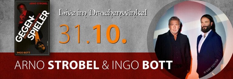 31. Oktober: ARNO STROBEL & INGO BOTT GEGENSPIELER
...
AUTORENLESUNG – LIVE IM DRACHENWINKEL!