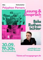 Lesung & Gespräch mit Béla Rothenbühler ("Polyphon Pervers")