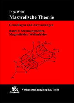 Ingo Wolff, Maxwellsche Theorie Bd. 2