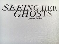 Kirsten Becken: "Seeing her Ghosts" - Vernissage und Lesung