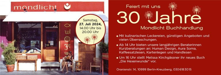 30 Jahre Mondlicht-Buchhandlung! Wir feiern unser 30-jähriges Jubiläum mit kulinarischen Leckereien, günstigen Angeboten und vielen Überraschungen. Feiert mit uns am 27. Juli 2024 ab 14 Uhr.