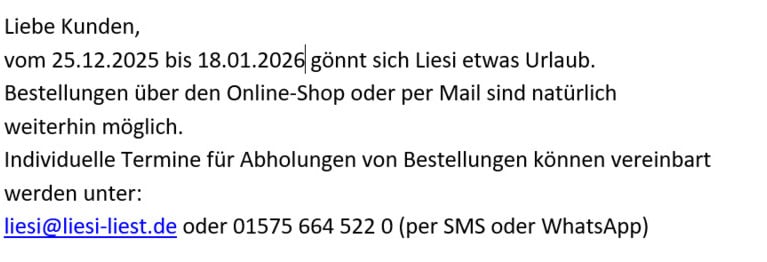 Sie können bei uns telefonisch oder per Mail bestellen:
030/20 88 97 34
liesi@liesi-liest.de