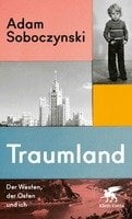 Adam Soboczynski „Traumland Der Westen, der Osten und ich“