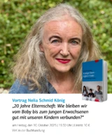 Vortrag von Nelia Schmid-König: 20 Jahre Elternschaft: wie bleiben wir vom Baby bis zum jungen Erwachsenen gut mit unseren Kindern verbunden