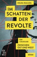 Hilka Kaluza, Im Schatten der Revolte, VonderWelt-Verlag, 21,80 €, ISBN: 978-3-565-06699-5