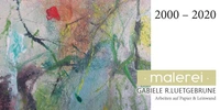 Gabriele R. Luetgebrune   malerei 2000 - 2020 Arbeiten auf Papier und Leinwand