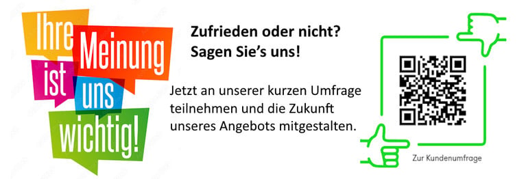 Ihre Meinung zählt!

Helfen Sie uns, noch besser zu werden – nehmen Sie sich 2 Minuten Zeit für unsere Kundenumfrage.