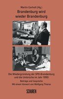 Brandenburg wird wieder Brandenburg - Die Wiedergründung der SPD Brandenburg im Jahr 1990