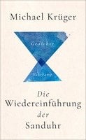 Lesung Michael Krüger: Die Wiedereinführung der Sanduhr. Gedichte