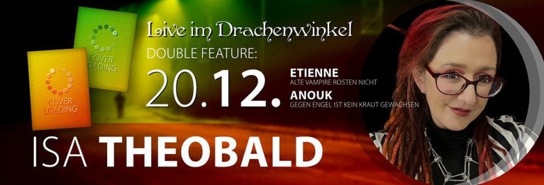 20. Dezember: ISA THEOBALD ANOUK & ETIENNE
...
AUTORENLESUNG – LIVE IM DRACHENWINKEL!