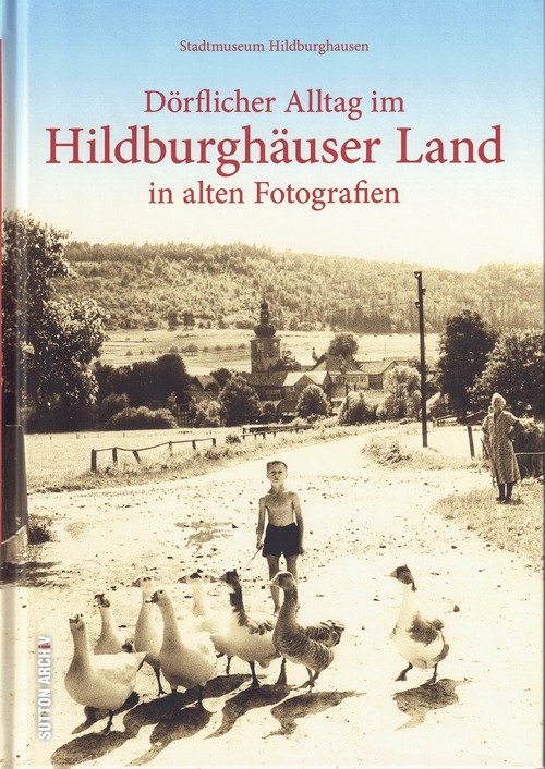 Dörflicher Alltag im Hildburghäuser Land In alten Fotografien