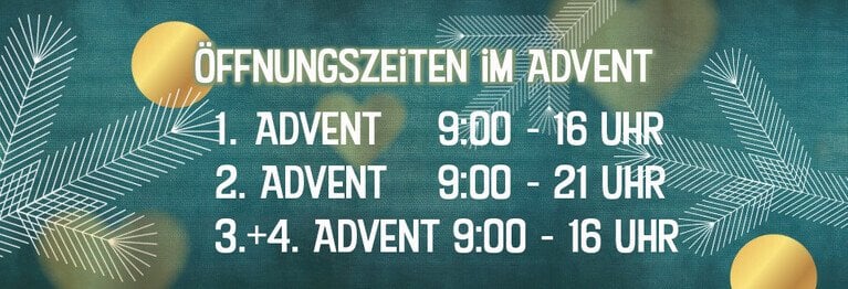 Öffnungszeiten im Advent Wir freuen uns auf Sie!