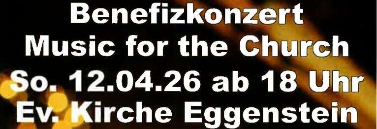 Benefizkonzert Music for the Church
So. 12.04.2026 ab 18 Uhr
Evangelische Kirche Eggenstein
präsentiert von Jörg Hecker und Jürgen Beck