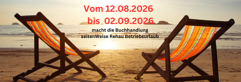 Die Buchhandlung seitenWeise Rehau macht vom 12.08.26 bis 02.09.26 Betriebsurlaub.