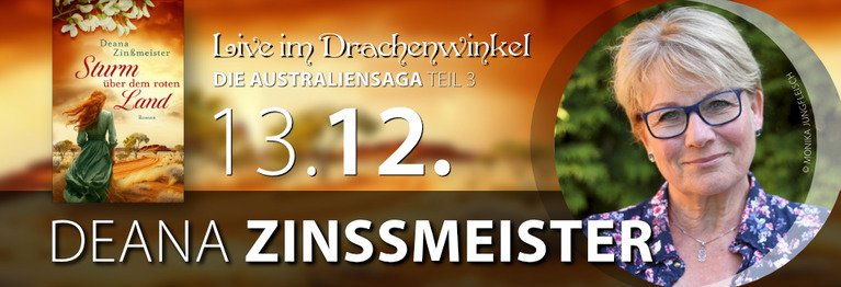 13. Dezember: DEANA ZINSSMEISTER AUSTRALIENSAGA, BAND 3
...
AUTORENLESUNG – LIVE IM DRACHENWINKEL!