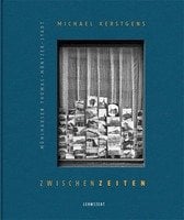 Michael Kerstgens “Zwischenzeiten”