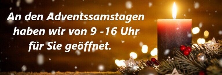 Advent, Advent... Liebe Kunden!

Unsere Öffnungszeiten im Advent: 
Montag bis Freitag von 9-18 Uhr
Samstag von 9-16 Uhr