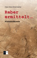 Buchvorstellung Hans Heinz Eimermacher: Reber ermittelt. Kleinstadtkimis.