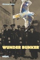 Ottmar Ette   WUNDER BUNKER   erschienen beim Kulturverlag Kadmos Berlin