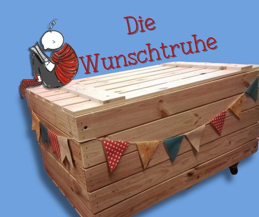 Unsere Wunsch-Truhe ...