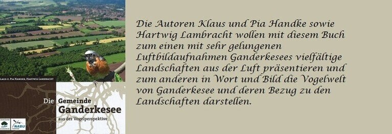 Klaus u. Pia Handke, Hartwig Lambracht Die Gemeinde Ganderkesee aus der Vogelperspektive

Herausgeber: Fuhrenkamp Schützenverein und NABU Ortsgruppe Ganderkesee

ISBN: 978-3-00-050870-7

EUR 17,80