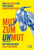 Mut zum Unmut. Von Matthias Meisner und Paul Starzmann