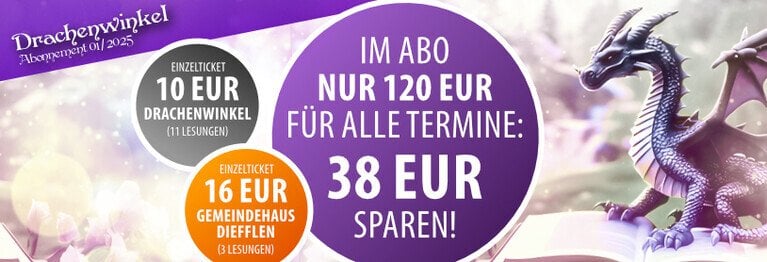 Sparen mit dem Drachenwinkel-Abo! z.B. im ersten Halbjahr 2025 ganze 38 EUR bei 3 Lesungen im Gemeindehaus und 11 Lesungen im Drachenwinkel.

Das Leseprogramm findet ihr hier unter Veranstaltungen oder bei Facebook.

-> tickets@drachenwinkel.de