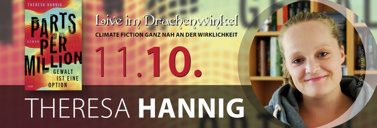 11. Oktober: THERESA HANNIG PARTS PER MILLION
...
AUTORENLESUNG – LIVE IM DRACHENWINKEL!