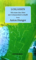 Lesung und Gespräch mit Anton Hunger: Loslassen