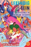 Lebendig sein. Kapitalismus die Grundlage entziehen.