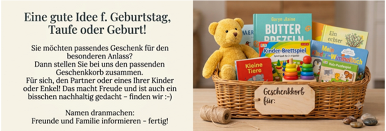 Eine gute Idee für Geburt, Taufe,
Geburtstag oder Hochzeit!

Wir beraten Sie gerne.

Ihr Buchladen-Team