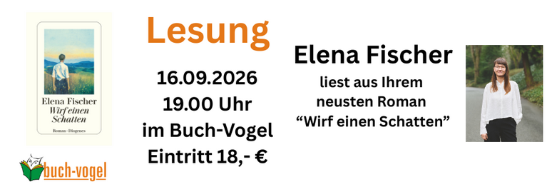 Lesung am 16.09.2026 mit Elena Fischer
Um Anmeldung wird gebeten